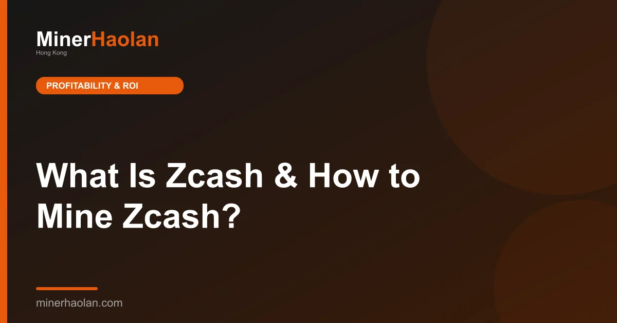 What Is Zcash & How to Mine Zcash?