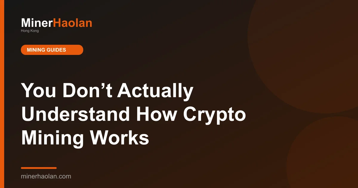 You Don’t Actually Understand How Crypto Mining Works
