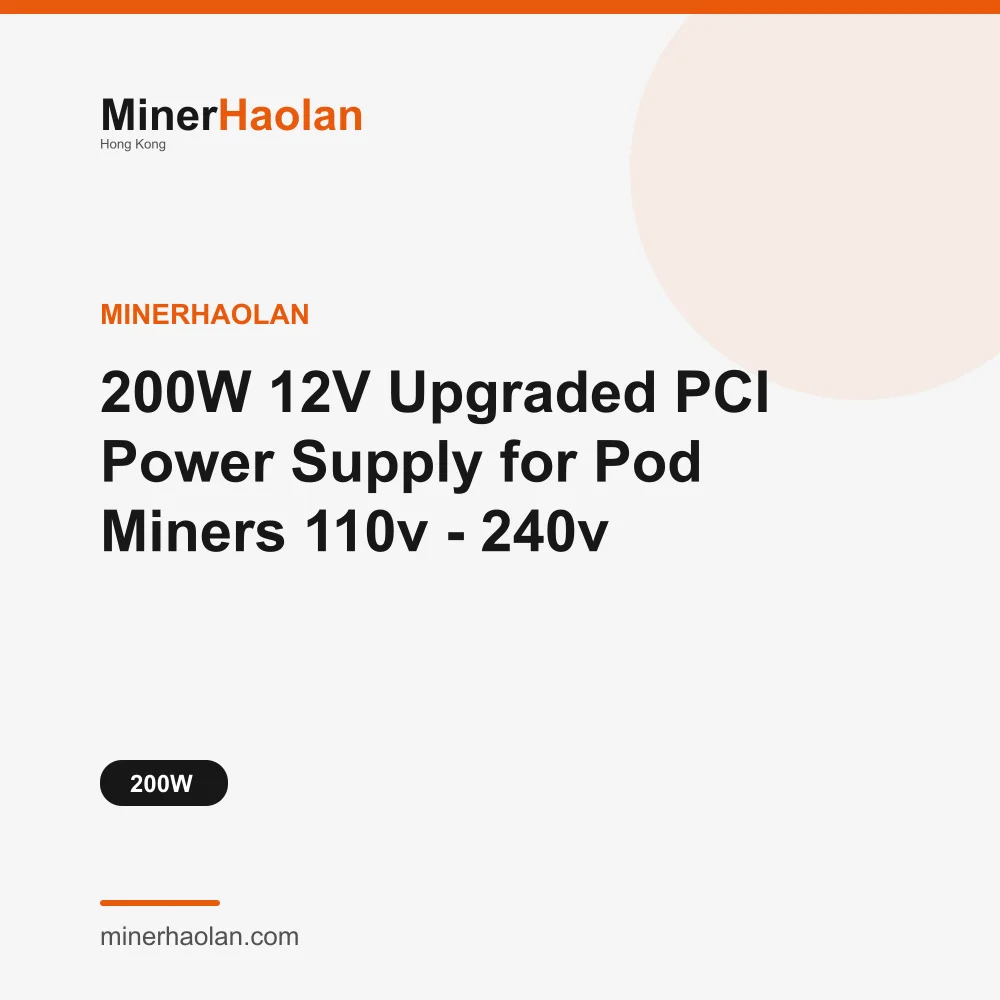 MinerHaolan 200W 12V Upgraded PCI Power Supply for Pod Miners 110v - 240v - thumbnail 2