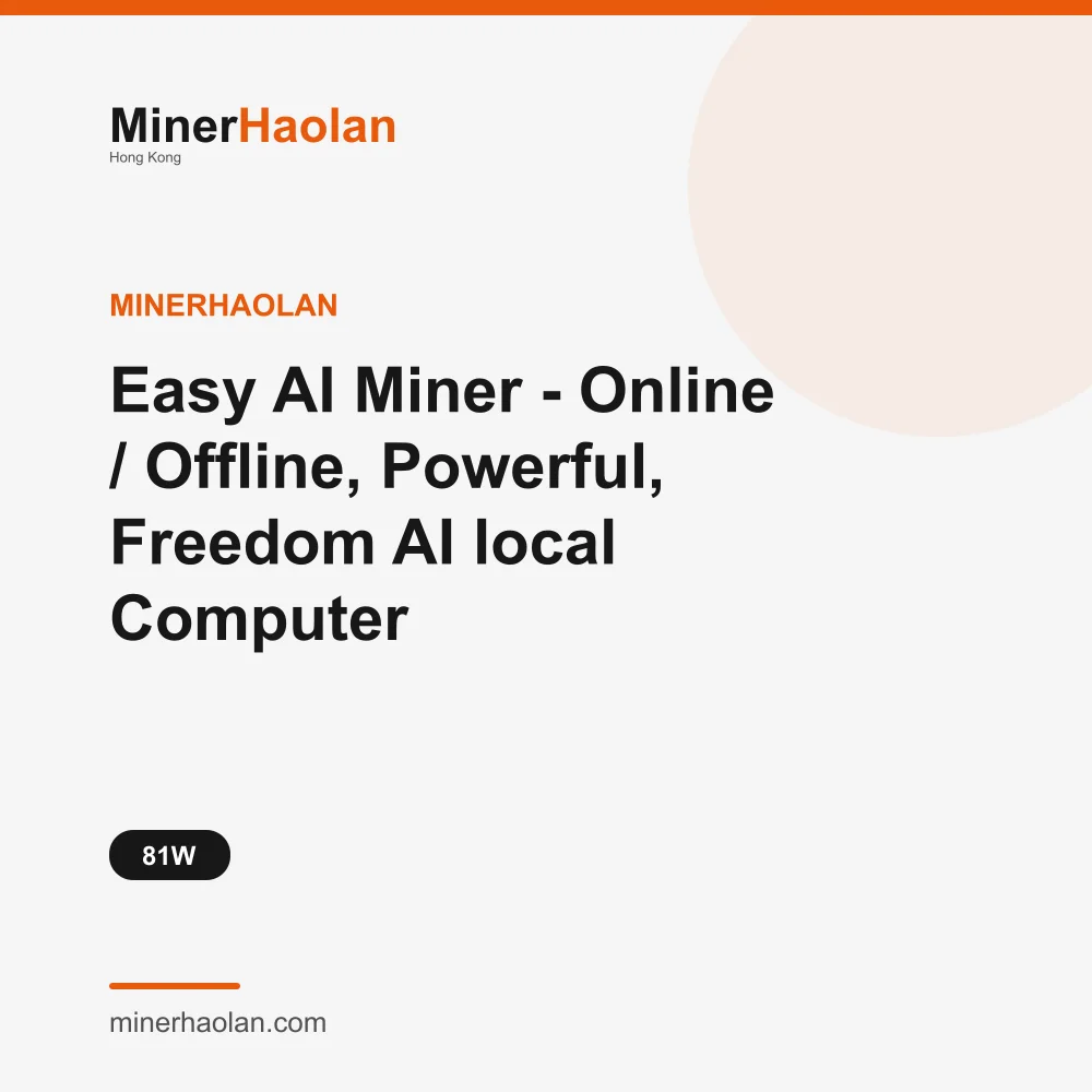 MinerHaolan Easy AI Miner - Online / Offline, Powerful, Freedom AI local Computer - thumbnail 3
